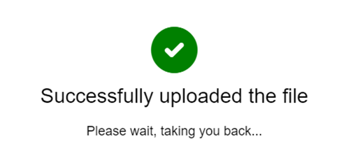 A green checkmark with the text Successfully uploaded the file and Please wait taking you back below it