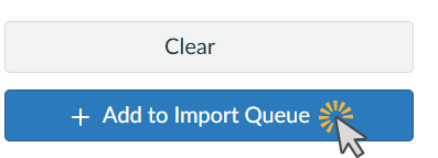 Button labeled 'Add to Import Queue' with a cursor icon