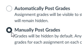 Automatically Post Grades Assignment grades will be visible to students Manually Post Grades Grades will be hidden by default