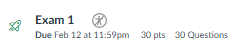 Exam 1 with a due date of February 12 at 1159pm 30 points for 30 questions