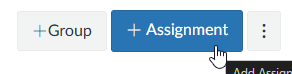 Button labeled 'Assignment' with a plus sign and three dots for more options.png